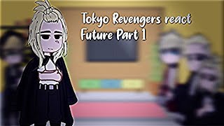 Tokyo Revengers react Future Part 1 (??/??)