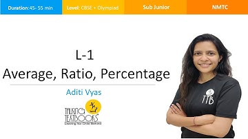 L-1 Average, Ratio, Percentage | Practical Mathematics NMTC SJ | Aditi Vyas | TTB