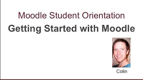 Moodle Student Orientation - Video 1 - Getting Started With Moodle