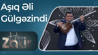 Həmin Zaur - Aşıq Əli – Gülgəzindi – Canlı İfa