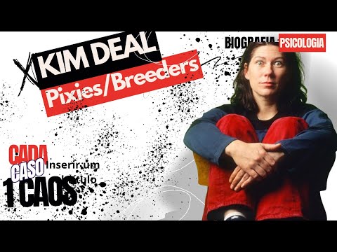 KIM DEAL - PIXIES/THE BREEDERS - CADA CASO UM CAOS