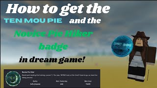 How To Get The Ten Mou Pie And Novice Pie Hiker Badge In Dream Game