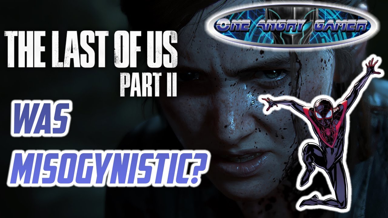 THE LAST OF US was MISOGYNISTIC?! | One Angry Gamer RAGES at Spider-Man | Riot Games Fires Executive