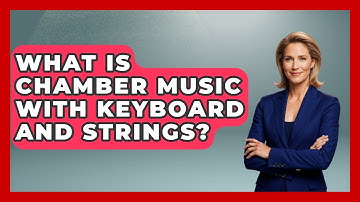 What Is Chamber Music With Keyboard And Strings? - Classical Serenade