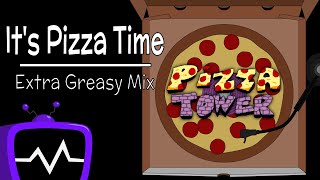 Its Pizza Time - Extra Greasy Mix (Pizza Tower remix)