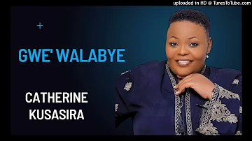 Gwe'walabye [Official Audio] - Catherine Kusasira