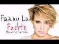 Fanny Lu - Fuerte (Acoustic Version)
