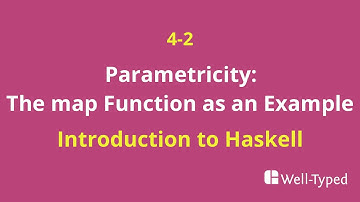 04-02 Parametricity: The map Function as an Example (Introduction to Haskell)
