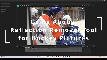 Hockey Pictures Game Changer - Adobe Camera Raw 17.1 Reflection Removal Tool