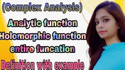Analytic function / Holomorphic function & Entire function (definition with example )