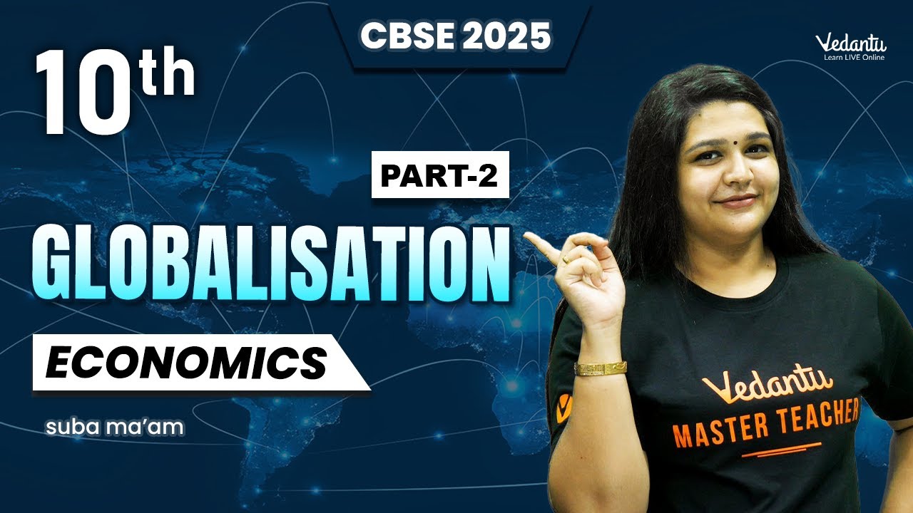Globalisation Part 2 | Economics | Class 10 | CBSE 2025 | Suba Ma'am 🔥