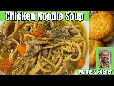 Delicious Homemade Chicken Noodle Soup / Chicken Noodle Recipe / Mattie's Kitchen