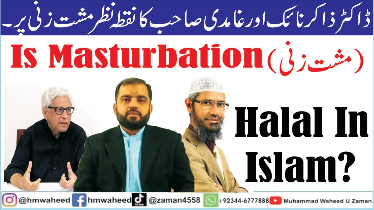 Masturbation is not haram in Islam if done the right way Zakir Naik