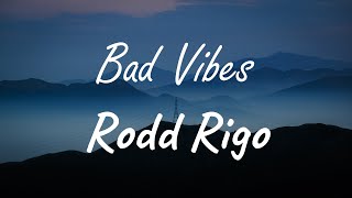 Rodd Rigo - Bad Vibes (Lyrics)