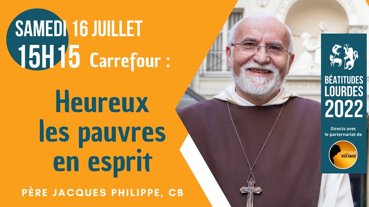 "Heureux les pauvres en esprit" P. Jacques Philippe- Béatitudes à Lourdes