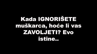 Kada IGNORIŠETE muškarca, hoće li vas ZAVOLJETI? Evo istine..