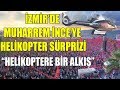 Muharrem İnce'ye İzmir'de helikopter sürprizi / Helikoptere bir alkış alalım