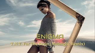 ➤ Enigma   - T N T  For The Brain -  Midnight  Remix