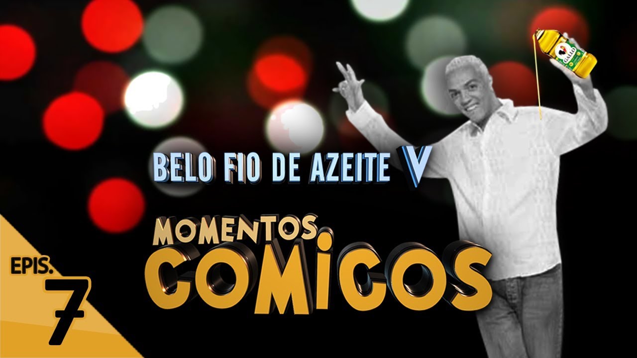 #7 Belo Fio de Azeite V | Cômicos Momentos (O Retorno)