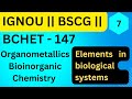 BCHET - 147 Lec - 7 | Organometallics & bioinorganic chemistry | IGNOU CHEMISTRY | BSCG 3rd YEAR |