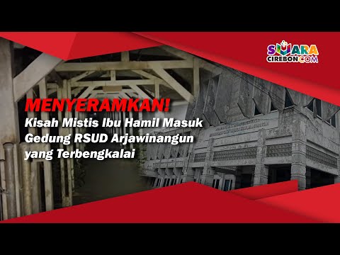 Menyeramkan! Kisah Mistis Ibu Hamil Masuk Gedung RSUD Arjawinangun yang Terbengkalai