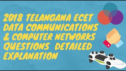 2018 TELANGANA ECET DATA COMMUNICATIONS AND COMPUTER NETWORKS QUESTIONS DETAILED EXPLANATION