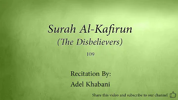 Surah Al Kafirun The Disbelievers   109   Adel Kalbani   Quran Audio