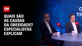 Quais são as principais causas da obesidade? Especialistas explicam | CNN Sinais Vitais Quais são as principais causas da obesidade? Especialistas explicam | CNN Sinais Vitais