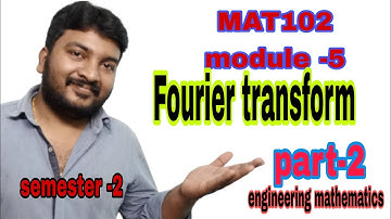 MAT102/module -5/part-2/Fourier transform/Engineering mathematics /KTU 2019 scheme