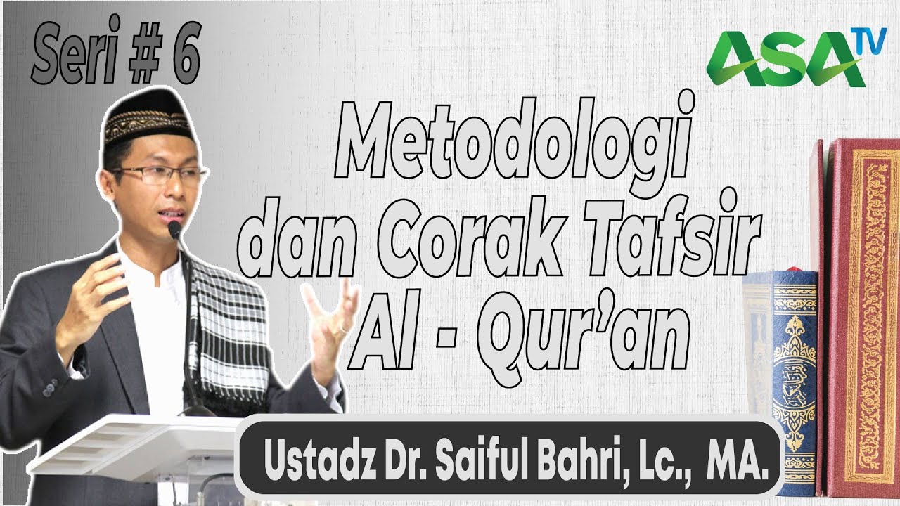 Ustadz Dr. Saiful Bahri, Lc. MA - Metodologi dan Corak Tafsir Al Quran