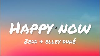 Zedd & Elley Duhé - Happy Now (lyrics)