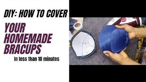 DIY: HOW TO PERFECTLY COVER YOUR  HOMEMADE BRA CUPS