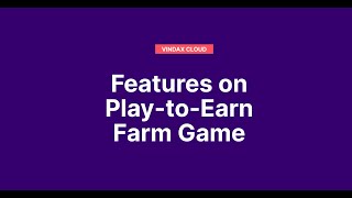 Vindax Cloud - Features On Play-To-Earn Farm Game