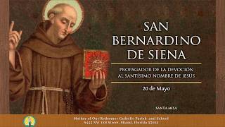 5/20 - 8:30 AM - Memorial of Saint Bernardino of Siena, Priest - 7th Week of Easter - Holy Mass