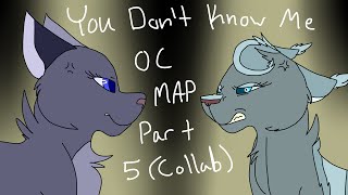 You Dont Know Me OC MAP Part 5 Collab for me