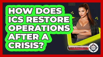 How Does ICS Restore Operations After A Crisis? - Crisis Response Coach