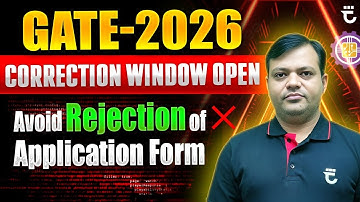 GATE-2026 Correction Window Open | Avoid Rejection of Application Form | Must Watch | Shailendra Sir