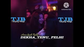 LAGU REMIKX INDIA#💃💃# DEKHA _TENU_PELHI//versi volcety #🔰#AMALADOREMIKX ##WKL