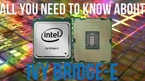 All you need to know about Ivy Bridge-E