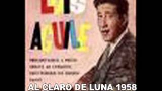 Luis Aguile  AL CLARO DE LUNA.