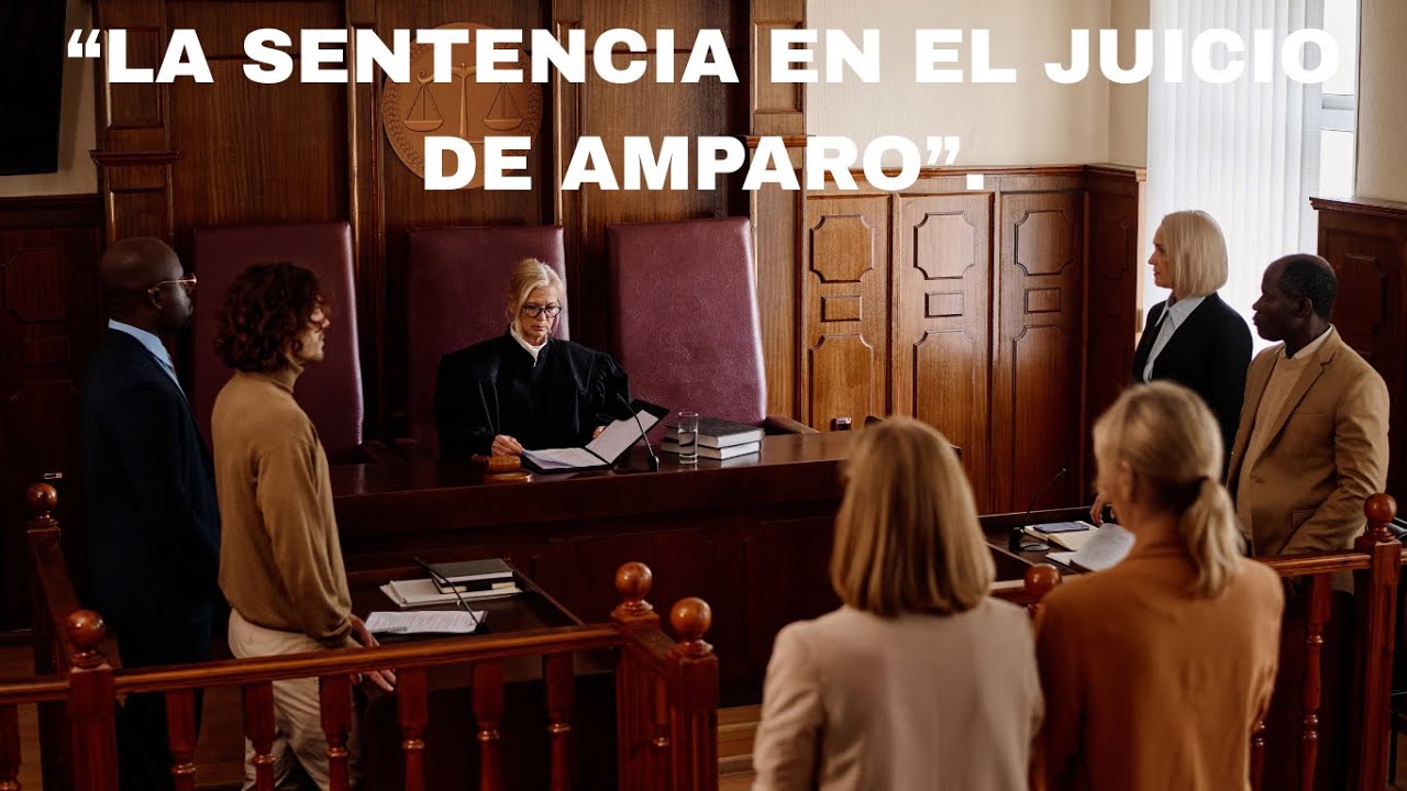 "LA SENTENCIA EN EL JUICIO DE AMPARO". - YouTube