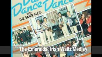 The Emeralds: Irish Waltz Medley The Emeralds: Irish Waltz Medley