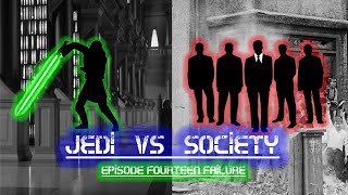 Jedi vs. Society | Ep.14 Failure vs Jediism