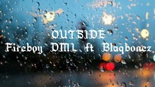 Fireboy DML ft. Blaqbonez-Outside (lyrics)
