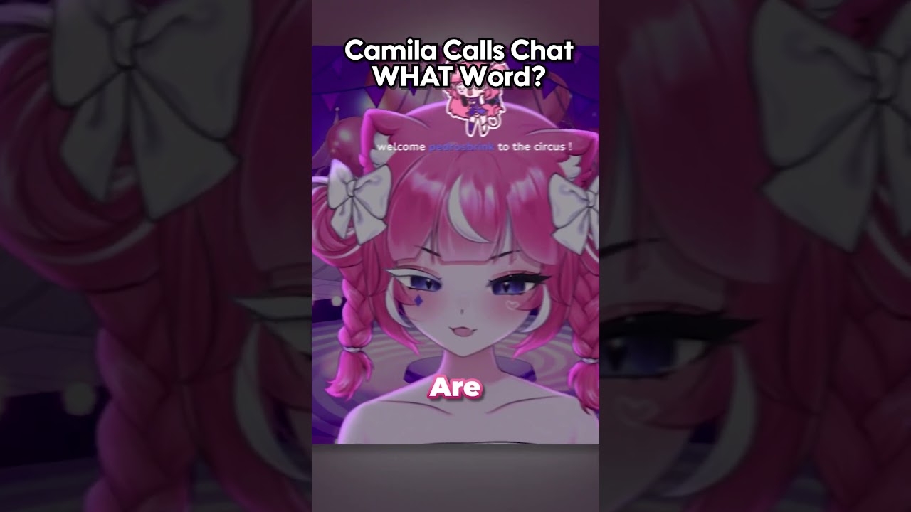 Camila Said WHAT Word?