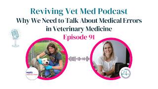 Why We Need to Talk About Medical Errors in Veterinary Medicine | Episode 91