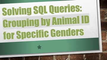 Solving SQL Queries: Grouping by Animal ID for Specific Genders