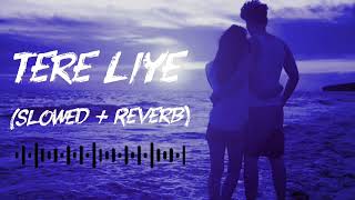 Tere Liye (LoFi Version) | Prince | Atif Aslam | Romantic Sad Vibes |  LoFi Mix | Slowed & Reverb⚡
