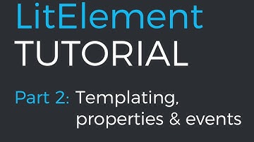 LitElement tutorial part 2: Templating, properties, and events