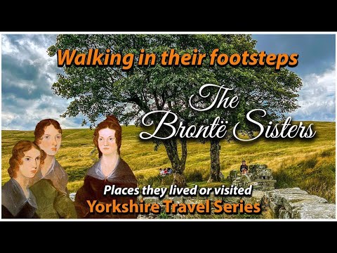 Charlotte, Anne & Emily Bronte - Bronte Sisters'ın izinden yürümek